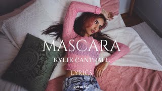 Kylie Cantrall  Mascara Lyrics [upl. by Yanrahc239]