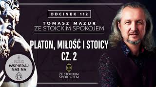 Platon miłość i stoicy cz 2  Podcast quotZe stoickim spokojemquot  112 [upl. by Nomannic347]