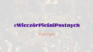 WieczórPieśniPostnych  Wielki Piątek 2024 [upl. by Handy879]