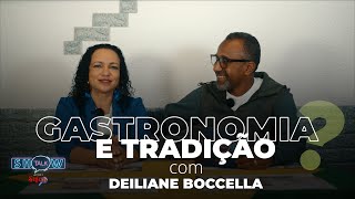 GASTRONOMIA E TRADIÇÃO com DEILIANE BOCCELLA  Talk Show no Achei Suíça [upl. by Annauqal]