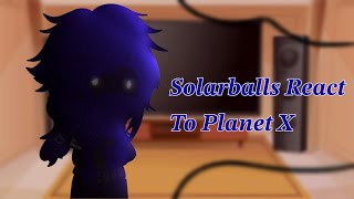 Solarballs React To Planet X Solarballs Tiktok [upl. by Grayce193]