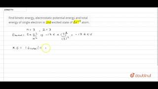 find kinetic energy electrostatic potential energy and total energy of single electron [upl. by Kimbell294]