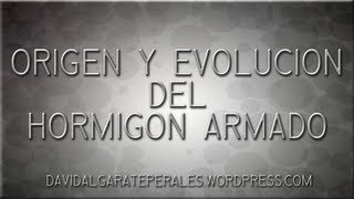 03 Origen y evolución del hormigón armado [upl. by Ilahsiav]