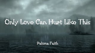 Paloma Faith  Only Love Can Hurt Like This Lyrics  Ellie Goulding  ZAYN  Sia Mix 🌧 [upl. by Introk]