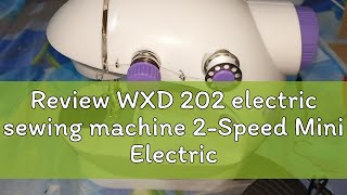 Review WXD 202 electric sewing machine 2Speed Mini Electric Sewing Machine Kit [upl. by Ferree]