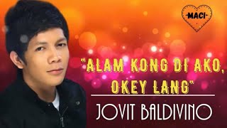 ALAM KONG DI AKO OKEY LANG with lyrics by JOVIT BALDIVINO [upl. by Arimlede]