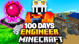 I Survived 100 Days as an ENGINEER In Minecraft [upl. by Lotus]