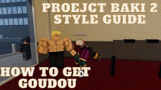 Project Baki 2 HOW TO GET GOUDOU STYLE GUIDE [upl. by Imar]