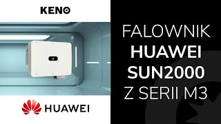 KENOLab  Falownik Huawei SUN2000 z serii M3 [upl. by Sadirah]