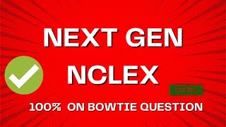 55 ON NEXT GEN NCLEX BOWTIE QUESTION [upl. by Nairod]