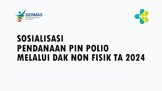 SOSIALISASI PENDANAAN PIN POLIO MELALUI DAK NON FISIK TAHUN 2024 [upl. by Venditti]