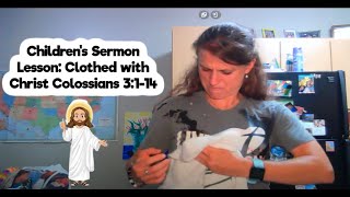 Childrens Sermon Lesson Clothed with Christ Colossians 3114 [upl. by Lady]