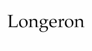 How to Pronounce Longeron [upl. by Alo236]