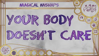 Your body doesn’t care – Magical Mishaps 2024 [upl. by Armand933]