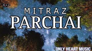 MITRAZ Parchai full song lyrics audio mitraz official songmitraz mitrazmusic parchai [upl. by Gula]