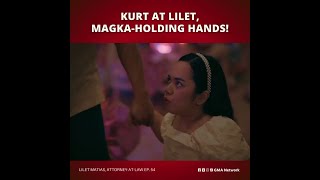 Lilet Matias AttorneyatLaw Kurt at Lilet magkaholding hands Episode 54 [upl. by Aerdnaeel]