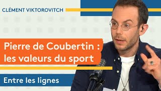 Clément Viktorovitch  Pierre de Coubertin les valeurs du sport [upl. by Ronen939]