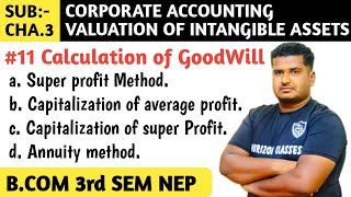 11 VALUATION OF GOODWILL BY VARIOUS METHODS FOR BCOM 3rd SEM NEP SYLLABUS  CORPORATE ACCOUNTING [upl. by Mattah]