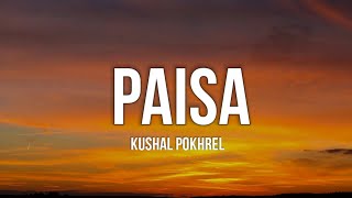 Kushal Pokhrel  Paisa Lyrics  pokhrelkushal858 [upl. by Mcclenon157]