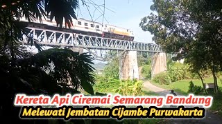 KERETA API CIREMAI MELEWATI JEMBATAN KERETA CIJAMBE PURWAKARTA ‼️ [upl. by Laefar]