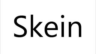 How to Pronounce Skein [upl. by Bena]