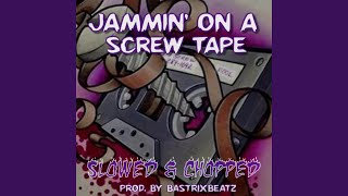 JAMMIN ON A SCREW TAPE DJ ScrewFace Remix Slowed amp Chopped [upl. by Darcie]