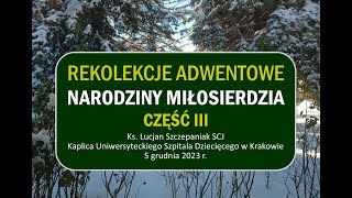 Rekolekcje Adwentowe quotNarodziny Miłosierdziaquot  Tajemnica mądrości Bożej Część III [upl. by Aicrop]