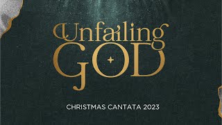 Christmas Cantata 2023  Unfailing God [upl. by Massarelli915]