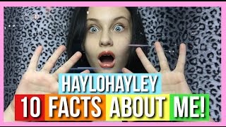 10 FACTS ABOUT ME  HAYLO HAYLEY [upl. by Skipp]