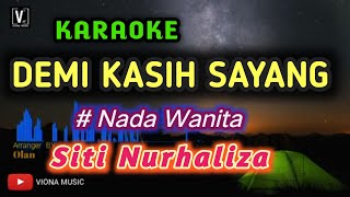 SITI NURHALIZA  DEMI KASIH SAYANG  KARAOKE  LOWER KEYNADA CEWEK [upl. by Elfrieda474]