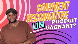 Comment reconnaître un PRODUIT GAGNANT en ecommerce  Cas PRATIQUE [upl. by Nivk283]