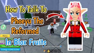 How To Talk To Phoeyu The Reformed in Blox Fruits  Phoeyu The Reformed NPC Location In Blox Fruits [upl. by Fullerton]