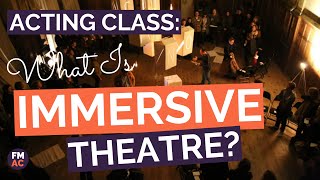 Acting Class What Is Immersive Theatre A 2 Minute Guide [upl. by Annelise]