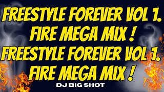 🔥 FreeStyle Forever Vol 1 Fire Mega Mix  80s  DJ Big Shot  🔥 [upl. by Dody321]