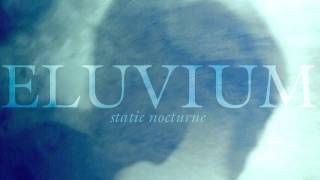 ELUVIUM  Static Nocturne [upl. by Ojyma]