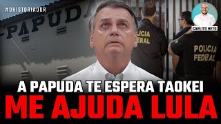 A PAPUDA TE ESPERA BOLSONARO EM DESESPERO PEDE AJUDA A LULA [upl. by Ahsiek990]