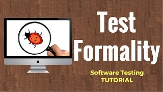 Test Formality  Software Testing Tutorial 10 [upl. by Nilekcaj]