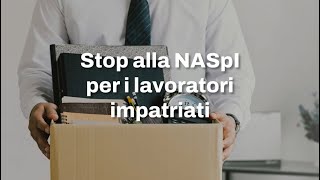 Stop alla NASpI per i lavoratori impatriati [upl. by Krista]