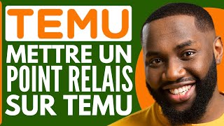 Comment Mettre Un Point Relais Sur Temu  2024 [upl. by Eigroeg750]