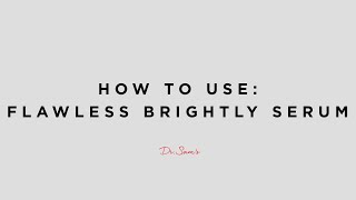 How To Use Flawless Brightly Serum  Dr Sam Bunting [upl. by Luar675]