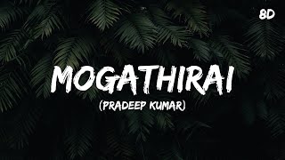 Mogathirai Song 8D  Pradeep Kumar [upl. by Admama]