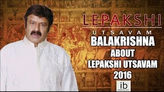 Balakrishna about Lepakshi Utsavam 2016  idlebraincom [upl. by Aneeuqal162]