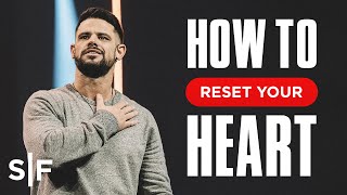 How To Reset Your Heart  Steven Furtick [upl. by Einnol]