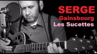 LES SUCETTES  Serge Gainsbourg cover [upl. by Silvers]