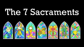 The Seven Sacraments of the Catholic Church [upl. by Vez]