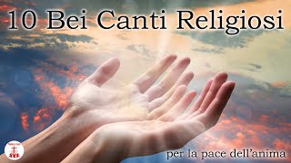 10 Bei Canti Religiosi per la pace dellanima cantireligiosi di Preghiera in Canto [upl. by Sipple]