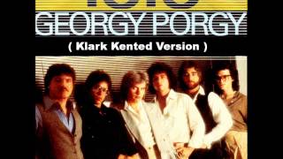 Toto  Georgy Porgy  Klark Kented Version [upl. by Anirtal]