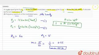 An audio signal given by es15 sin2pi200t modulates a carrier wave given by es60 [upl. by Enoved]
