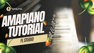 Soulful  Fl Studio Amapiano Tutorials  For Beginners [upl. by Ulick593]