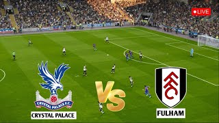 🔴 LIVE  CRYSTAL PALACE vs FULHAM I English Premier League 202425 Live I eFOOTBALL PES 21 GAME [upl. by Durwyn]